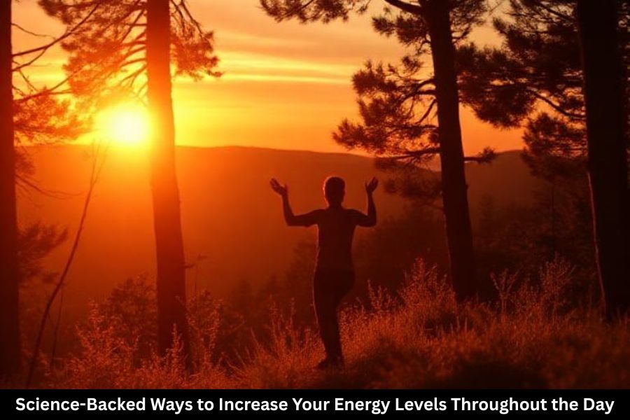 Science-Backed Ways to Increase Your Energy Levels Throughout the Day
