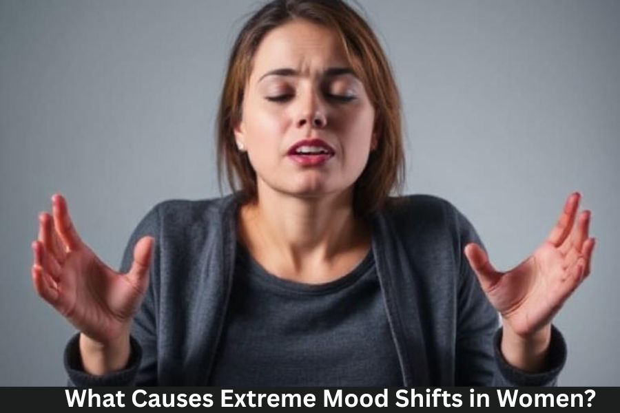 What Causes Extreme Mood Shifts in Women?