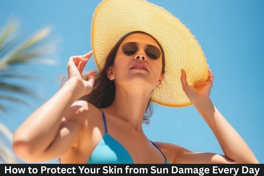 How to Protect Your Skin from Sun Damage Every Day